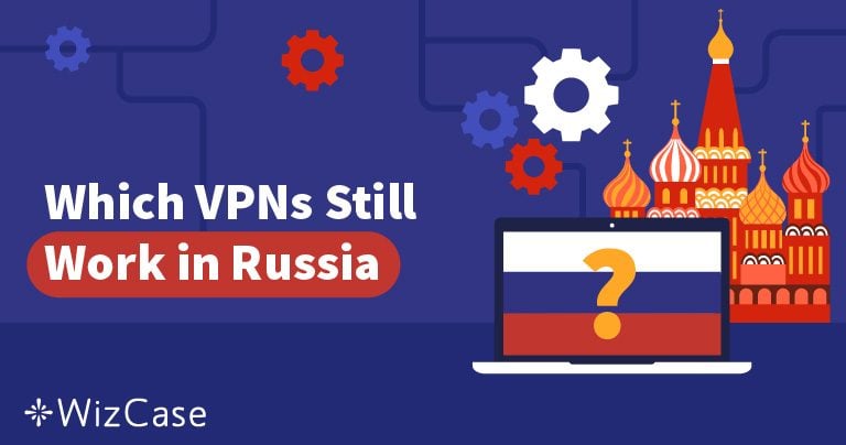 Rusia a blocat 50 de VPN-uri – Care mai funcționează?