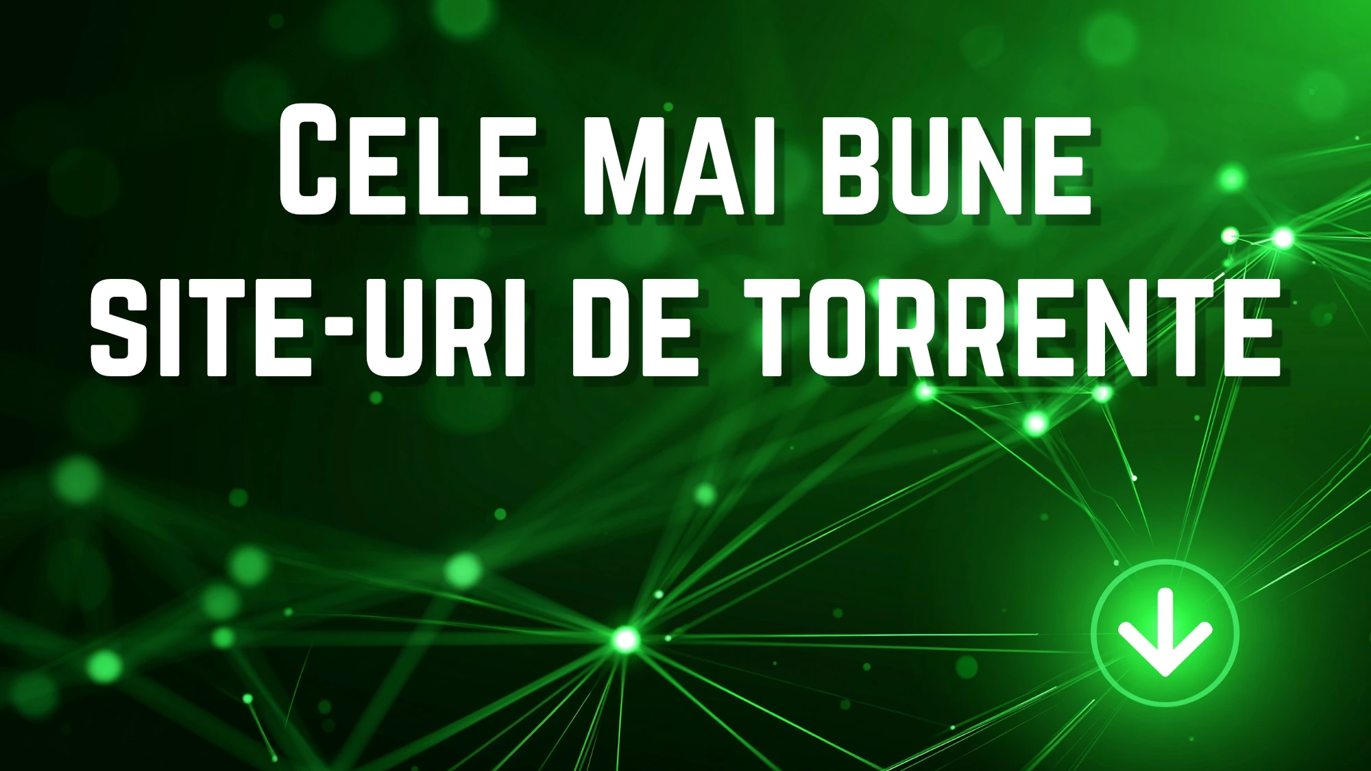 Cele mai bune site-uri de torrente &icirc;n 2026 (sigure și funcționale)
