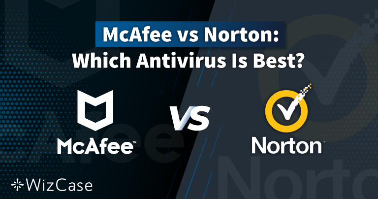 Norton vs McAfee 2023: Care este cu adevărat cel mai bun antivirus?